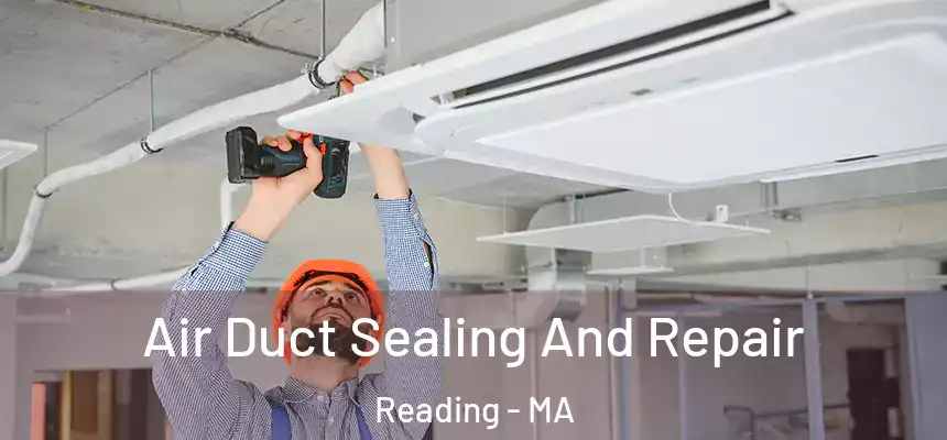  Air Duct Sealing And Repair Reading - MA